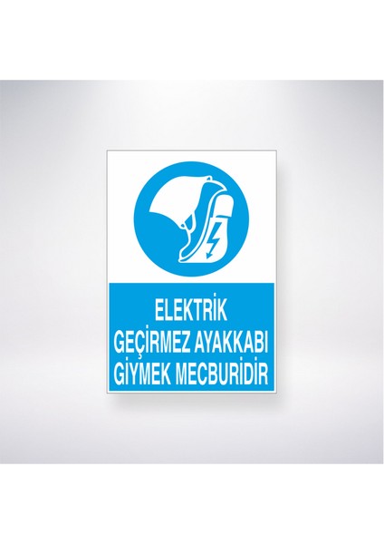 Elektrik Geçirmez Ayakkabı Giymek Mecburidir 21X30 cm Yapışkanlı Levha