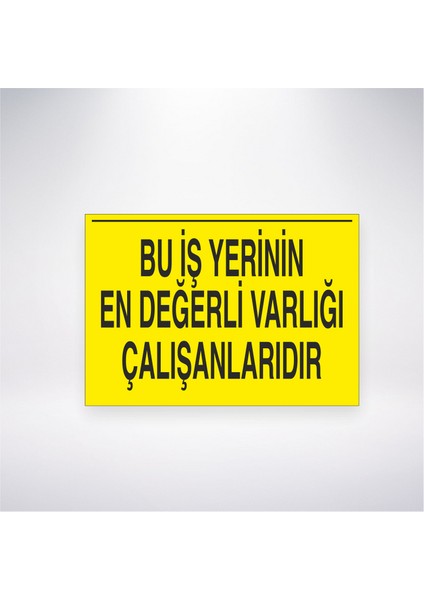 Bu İş Yerinin En Değerli Varlığı Çalışanlarıdır 21X30 cm Yapışkanlı Levha