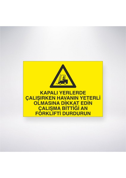 Kapalı Yerlerde Çalışırken Havanın Yeterli Olmasına Dikkat Edin Çalışma Bittiği An Forklifti Durdurun 21X35 Arkası Yapışkanlı Levha 21X30 cm Yapışkanlı Levha