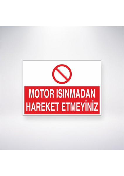 Motor Isınmadan Hareket Etmeyiniz 21X30 cm Yapışkanlı Levha