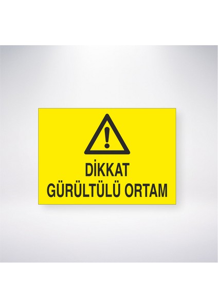 Dikkat Gürültülü Ortam 21X30 cm Yapışkanlı Levha