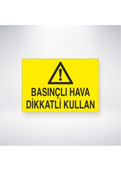 Basınçlı Hava Dikkatlı Kullanım 21X30 cm Yapışkanlı Levha