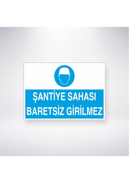 Şantiye Sahası Baretsiz Girilmez 21X35 Arkası Yapışkanlı Levha