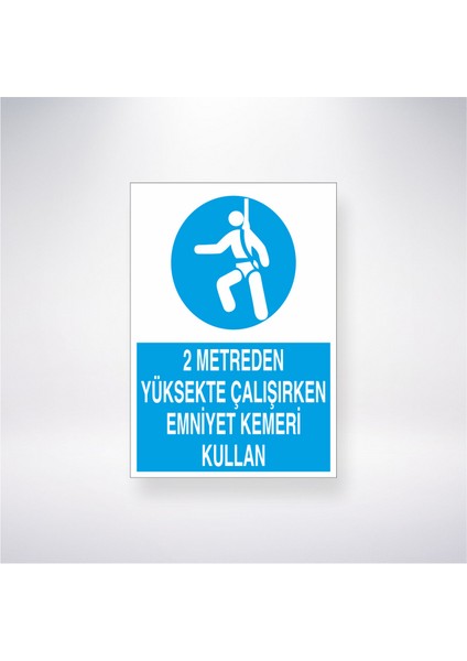 2 Metreden Yüksekte Çalışırken Emniyet Kemeri Kullan 21X35 Arkası Yapışkanlı Levha