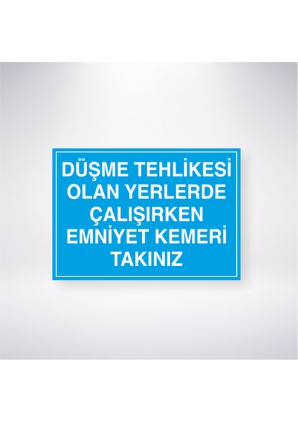 Düşme Tehlikesi Olan Yerlerde Çalışırken Emniyet Kemeri Takınız 21X35 Arkası Yapışkanlı Levha