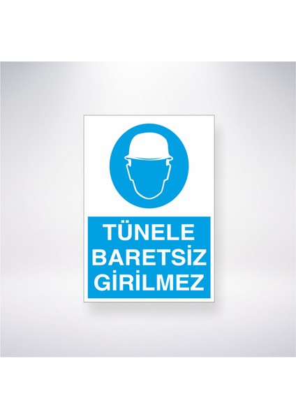 Tünele Baretsiz Girilmez 21X35 Arkası Yapışkanlı Levha