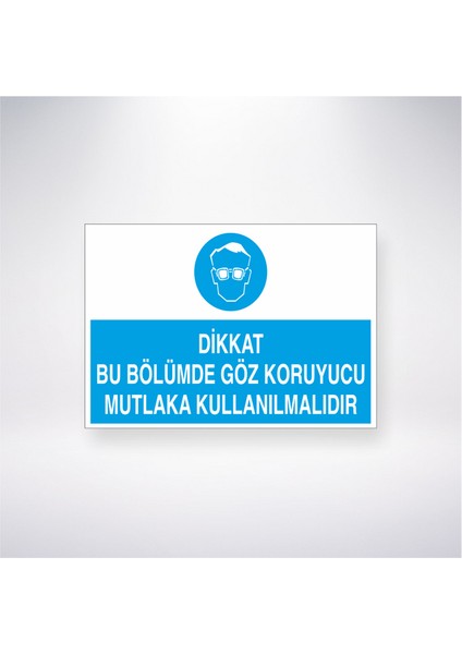 Dikkat Bu Bölümde Göz Koruyucu Mutlaka Kullanılmalıdır 21X35 Arkası Yapışkanlı Levha