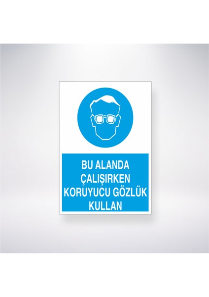 Bu Alanda Çalışırken Koruyucu Gözlük Kullan 21X35 Arkası Yapışkanlı Levha