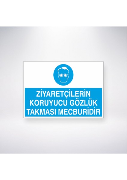 Ziyaretçilerin Koruyucu Gözlük Takması Mecburidir 21X35 Arkası Yapışkanlı Levha