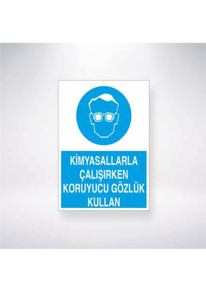 Kimyasallarla Çalışırken Koruyucu Gözlük Kullan 21X35 Arkası Yapışkanlı Levha