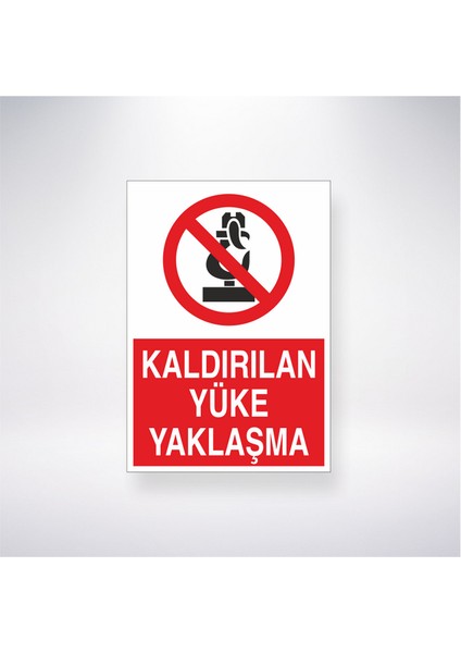 Kaldırılan Yüke Yaklaşma 21X35 Arkası Yapışkanlı Levha 21X30 cm Yapışkanlı Levha