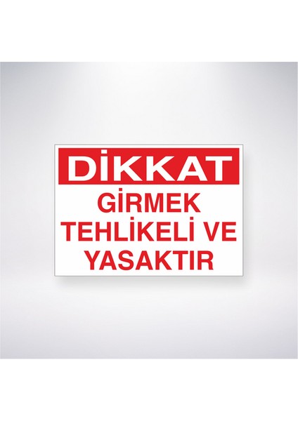 Girmek Tehlikeli ve Yasaktır 21X35 Arkası Yapışkanlı Levha 21X30 cm Yapışkanlı Levha