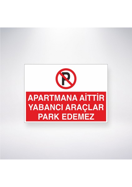 Apartmana Aittir Yabancı Araçlar Park Edemez 21X35 Arkası Yapışkanlı Levha 21X30 cm Yapışkanlı Levha