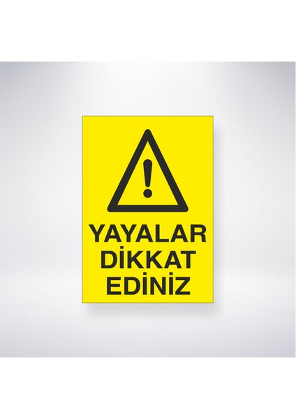 Yayalar Dikkat Ediniz 21X30 cm Yapışkanlı Levha