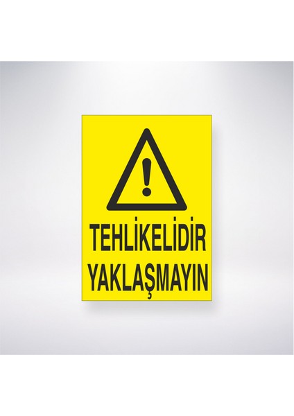 Tehlikelidir Yaklaşmayın 21X30 cm Yapışkanlı Levha