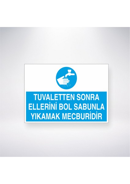 Tuvaletten Sonra Ellerini Bol Sabunla Yıkamak Mecburidir 21X30 cm Yapışkanlı Levha