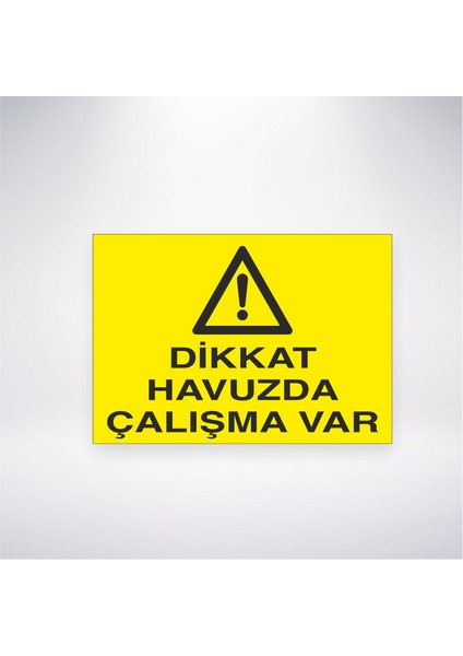 Dikkat Havuzda Çalışma Var 21X30 cm Yapışkanlı Levha