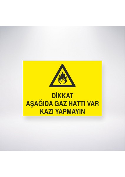 Dikkat Gaz Aşağıda Gaz Hattı Var Yapmayın 21X30 cm Yapışkanlı Levha