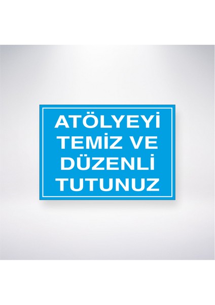 Atölyeyi Temiz ve Düzenli Tutunuz 21X30 cm Yapışkanlı Levha