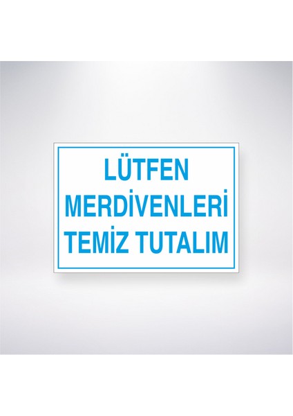 Lütfen Merdivenleri Temiz Tutalım 21X30 cm Yapışkanlı Levha