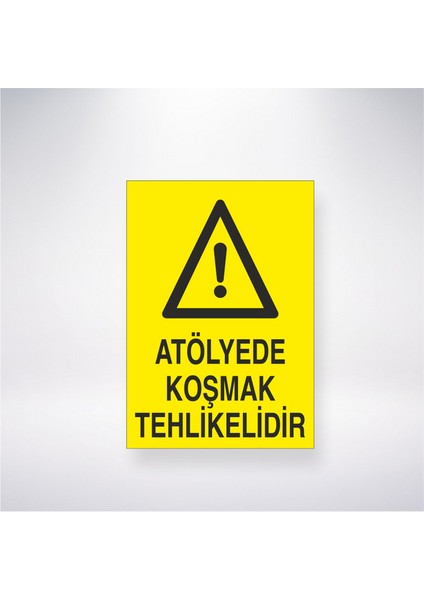 Atölyede Koşmak Tehlikelidir 21X30 cm Yapışkanlı Levha