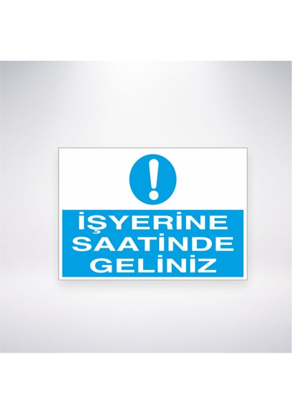 Iş Yerine Saatinde Geliniz 21X30 cm Yapışkanlı Levha