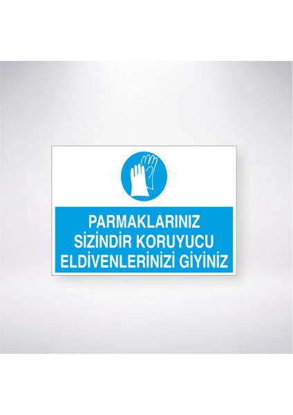 Parmaklarınız Sizindir Koruyucu Eldivenlerinizi Giyiniz 21X30 cm Yapışkanlı Levha