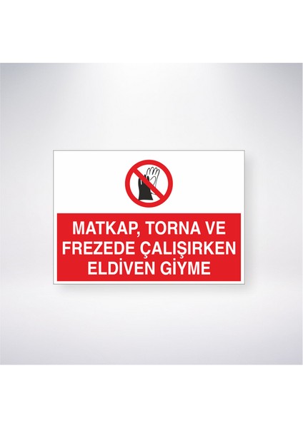 Matkap, Torna ve Frezede Çalışırken Eldiven Giyme 21X30 cm Yapışkanlı Levha