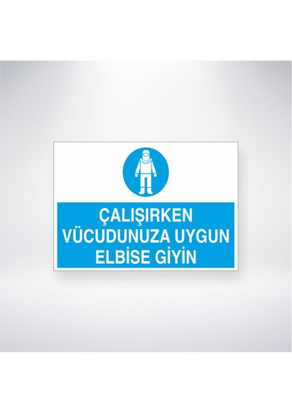 Çalışırken Vücudunuza Uygun Elbise Giyin 21X30 cm Yapışkanlı Levha
