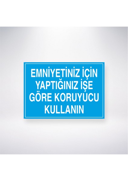 Emniyetiniz Için Yaptığınız Işe Göre Koruyucu Kullanın 21X30 cm Yapışkanlı Levha