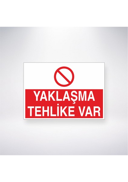 Yaklaşma Tehlike Var 21X30 cm Yapışkanlı Levha