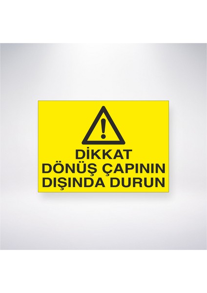 Dikkat Dönüş Çapının Dışında Durun 21X35 Arkası Yapışkanlı Levha 21X30 cm Yapışkanlı Levha