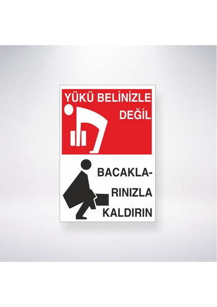 Yükü Belinizle Değil Bacaklarınızla Kaldırın 21X35 Arkası Yapışkanlı Levha 21X30 cm Yapışkanlı Levha