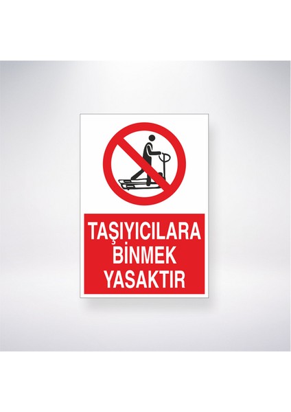 Taşıyıcılara Binmek Yasaktır 21X35 Arkası Yapışkanlı Levha 21X30 cm Yapışkanlı Levha