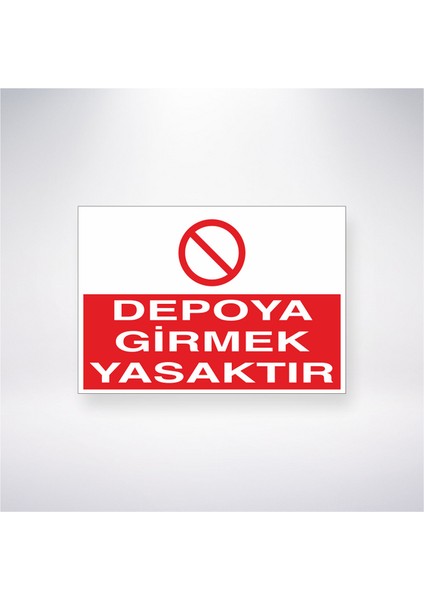 Depoya Girmek Yasaktır 21X35 Arkası Yapışkanlı Levha 21X30 cm Yapışkanlı Levha