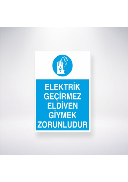 Elektrik Geçirmez Eldiven Giymek Zorunludur 21X30 cm Yapışkanlı Levha