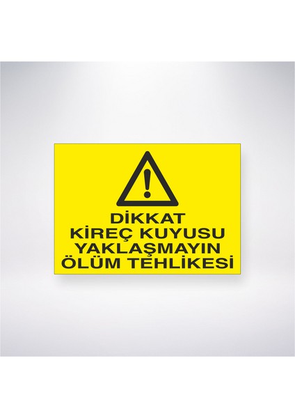 Dikkat Kireç Kuyusu Yaklaşmayın Ölüm Tehlikesi 21X30 cm Yapışkanlı Levha