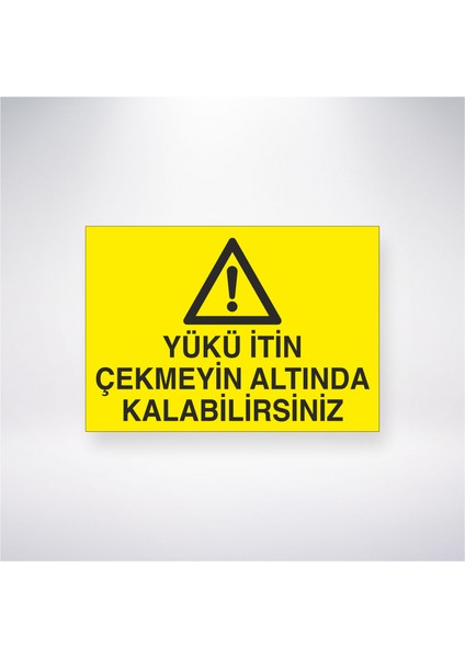 Yükü Itin Çekmeyin Altında Kalabilirsiniz 21X35 Arkası Yapışkanlı Levha 21X30 cm Yapışkanlı Levha