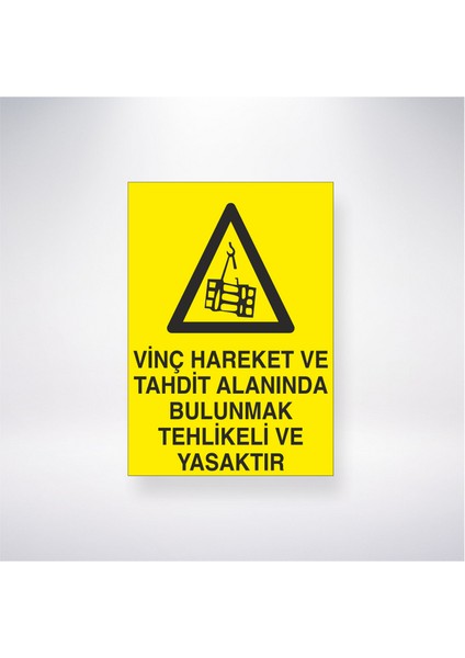 Vinç Hareket Tahdit Alanınında Bulunmak Tehlikeli ve Yasaktır 21X35 Arkası Yapışkanlı Levha 21X30 cm Yapışkanlı Levha