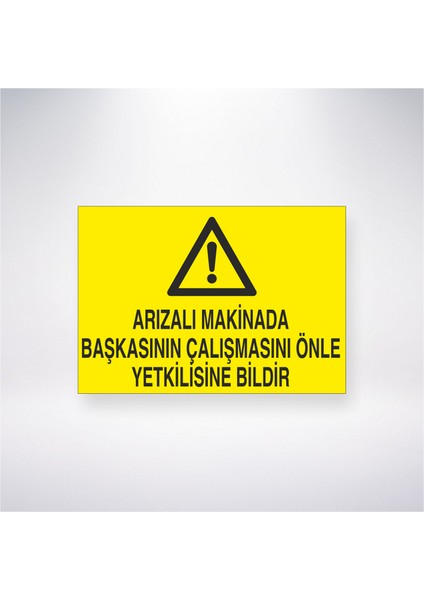 Arızalı Makinada Başkasının Çalışmasını Önle Yetkiliye Bildir 21X30 cm Yapışkanlı Levha