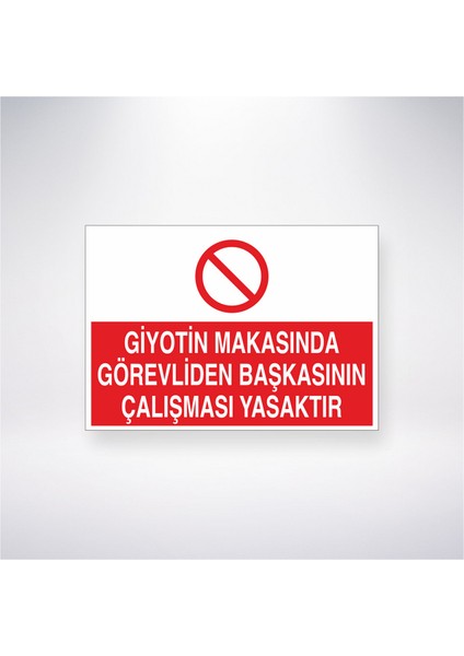 Giyotin Makasında Görevliden Başkasının Çalışması Yasaktır 21X30 cm Yapışkanlı Levha