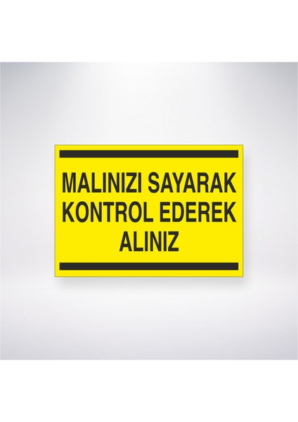 Malınızı Sayarak Kontrol Ederek Alınız 21X30 cm Yapışkanlı Levha