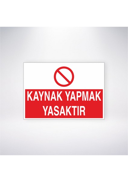 Kaynak Yapmak Yasaktır 21X30 cm Yapışkanlı Levha