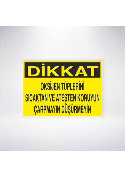Dikkat Oksijen Tüplerini Sıcaktan ve Ateşten Koruyun Çarpmayın Düşürmeyin 21X30 cm Yapışkanlı Levha