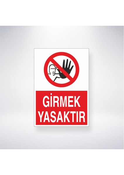 Girmek Yasaktır 21X35 Arkası Yapışkanlı Levha 21X30 cm Yapışkanlı Levha