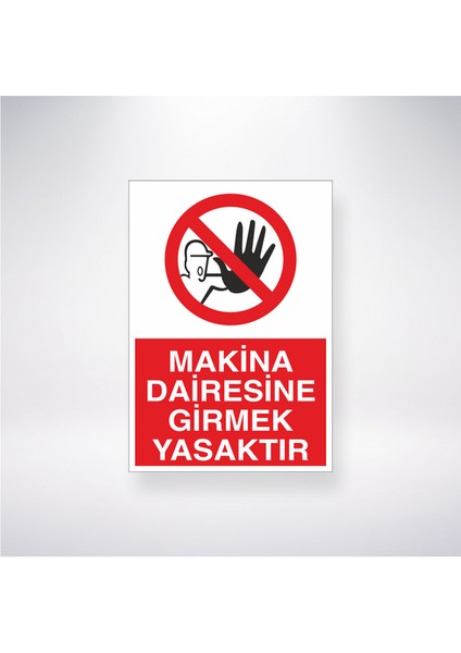 Makina Dairesine Girmek Yasaktır 21X35 Arkası Yapışkanlı Levha 21X30 cm Yapışkanlı Levha