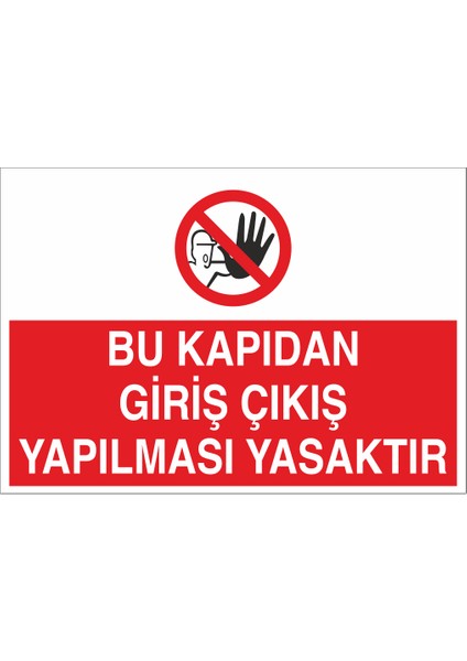 Bu Kapıdan Giriş Çıkış Yapılması Yasaktır 21X35 Arkası Yapışkanlı Levha 21X30 cm Yapışkanlı Levha