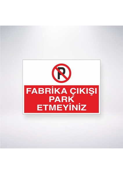 Fabrika Çıkışı Park Etmeyiniz 21X35 Arkası Yapışkanlı Levha 21X30 cm Yapışkanlı Levha