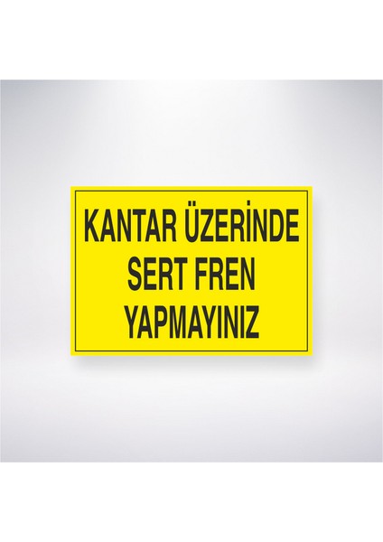 Kantar Üzerinde Sert Fren Yapmayınız 21X30 cm Yapışkanlı Levha