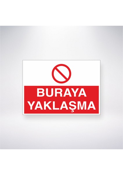 Buraya Yaklaşma 21X30 cm Yapışkanlı Levha